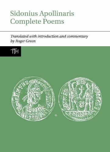 Sidonius Apollinaris Complete Poems: (Translated Texts for Historians 76)