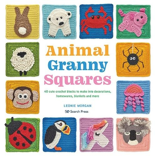 Animal Granny Squares: 40 Cute Crochet Blocks to Make into Decorations, Homewares, Blankets and More
