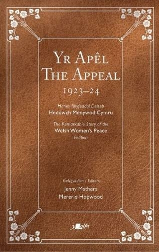 Apel, Yr / Appeal, The: Hawlio Heddwch: Ymgyrch Menywod Cymru dros Fyd heb Ryfel 1923-2023 / Project Peace: The Women of Wales and a World Without War 1923-2023 (Bilingual edition)