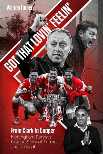 Got That Lovin' Feelin': From Clark to Cooper, Nottingham Forest's Unique Story of Turmoil and Triumph