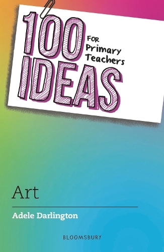 100 Ideas for Primary Teachers: Art: (100 Ideas for Teachers)