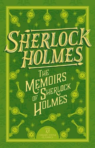 Sherlock Holmes: The Memoirs of Sherlock Holmes: (The Complete Sherlock Holmes Collection (Cherry Stone) 6)