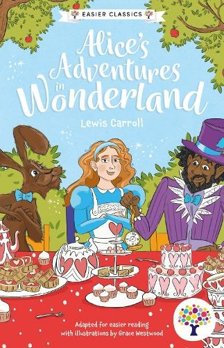 Alice's Adventures in Wonderland: Accessible Easier Edition: (Easier Classics Reading Library: The Children's Collection 2)