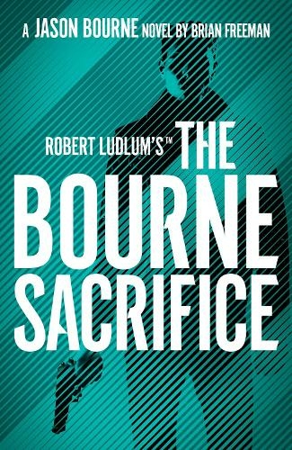 Robert Ludlum's (TM) the Bourne Sacrifice: (Jason Bourne)
