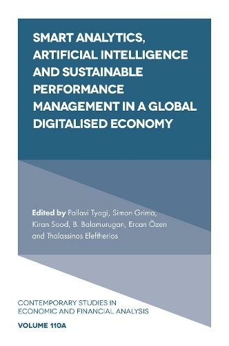 Smart Analytics, Artificial Intelligence and Sustainable Performance Management in a Global Digitalised Economy: (Contemporary Studies in Economic and Financial Analysis)