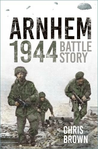 Arnhem 1944: Battle Story (2nd edition)