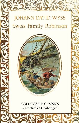 The Swiss Family Robinson: (Flame Tree Collectable Classics New edition)