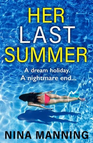 Her Last Summer: the BRAND NEW completely gripping psychological thriller from Nina Manning for 2024