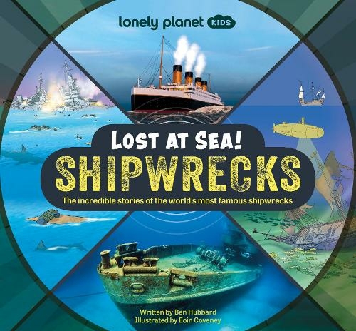 Lonely Planet Kids Lost at Sea! Shipwrecks: (Lonely Planet Kids)