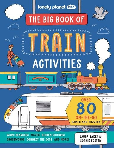Lonely Planet Kids The Big Book of Train Activities: (Lonely Planet)
