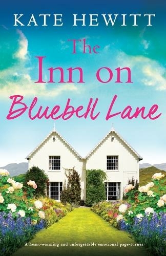 The Inn on Bluebell Lane: A heart-warming and unforgettable emotional page-turner (The Inn on Bluebell Lane 1)