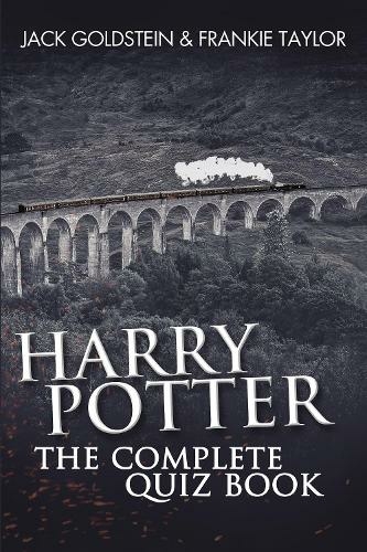 Harry Potter - The Complete Quiz Book: 800 Questions on the Wizarding World (2nd New edition)