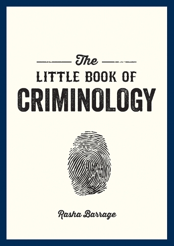 The Little Book of Criminology: A Pocket Guide to the Study of Crime and Criminal Minds