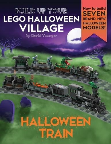 Build Up Your LEGO Halloween Village: Halloween Train (Build Up Your Lego)