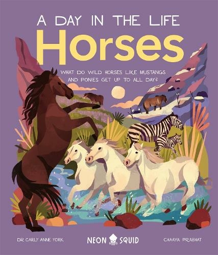Horses (A Day in the Life): What Do Wild Horses Like Mustangs and Ponies Get Up To All Day? (A Day In The Life)