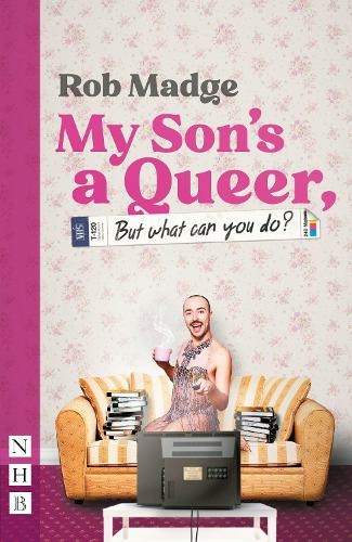 My Son's a Queer (But What Can You Do?): (NHB Modern Plays)