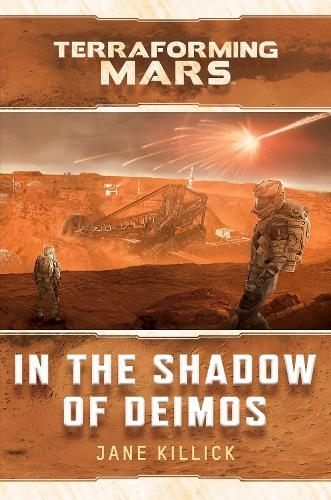 In the Shadow of Deimos: A Terraforming Mars Novel (Terraforming Mars Paperback Original)