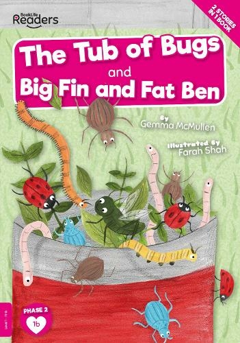 The Tub of Bugs And Big Finn and Fat Ben: (BookLife Readers)