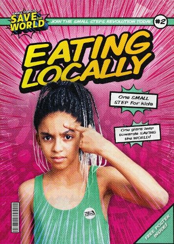 Eating Locally: (Small Steps To Save The World)
