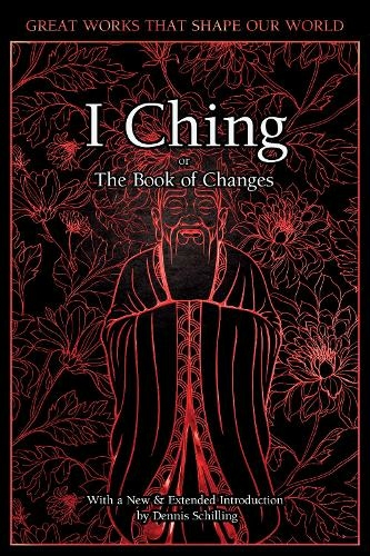 I Ching: The Book of Changes (Great Works that Shape our World New edition)