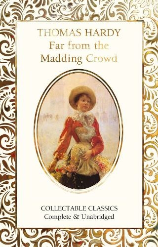 Far from the Madding Crowd: (Flame Tree Collectable Classics New edition)