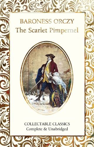 The Scarlet Pimpernel: (Flame Tree Collectable Classics New edition)