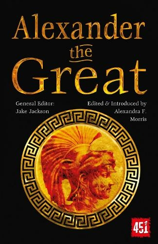 Alexander the Great: Epic and Legendary Leaders (The World's Greatest Myths and Legends New edition)