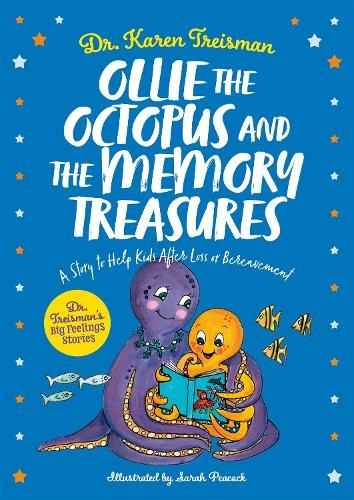 Ollie the Octopus and the Memory Treasures: A Story to Help Kids After Loss or Bereavement (Dr. Treisman's Big Feelings Stories Illustrated edition)