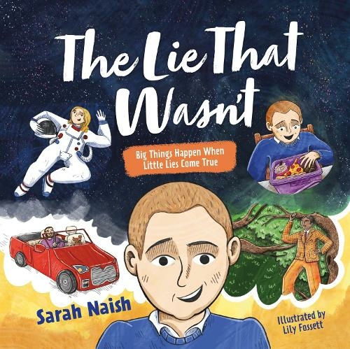 The Lie That Wasn't: Big Things Happen When Little Lies Come True... (Illustrated edition)
