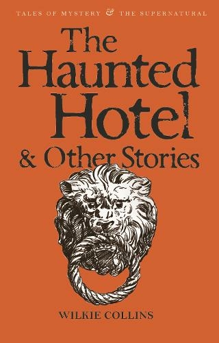 The Haunted Hotel & Other Stories: (Tales of Mystery & The Supernatural)