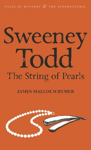 Sweeney Todd: The String of Pearls: (Tales of Mystery & The Supernatural New introduction and revised text)
