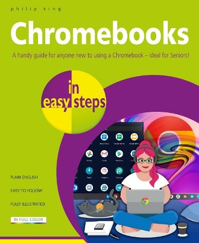 Chromebooks in easy steps: Ideal for Seniors (In Easy Steps)