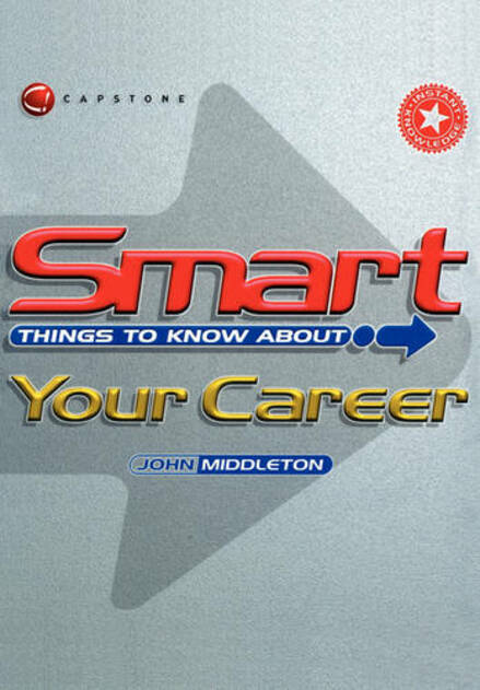 Smart Things to Know About Your Career: (Smart Things to Know About (Stay Smart!) Series)