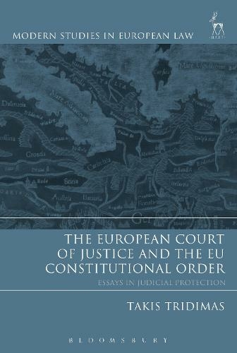The European Court of Justice and the EU Constitutional Order: Essays in Judicial Protection (Modern Studies in European Law)