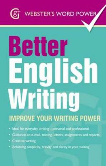 Better English Writing: Improve Your Writing Power (Webster's Word Power)