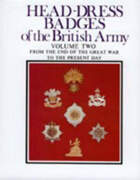 Head-Dress Badges of the British Army Volume Two: from the End of the Great War to the Present Day