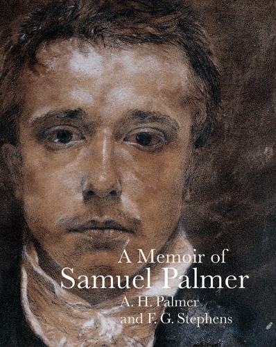 A Memoir of Samuel Palmer: (Lives of the Artists)