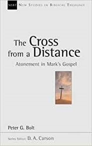 The Cross from a Distance: Atonement In Mark'S Gospel (New Studies in Biblical Theology)