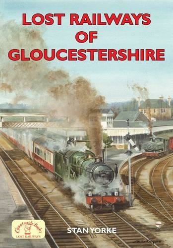 Lost Railways of Gloucestershire: (Lost Railways)