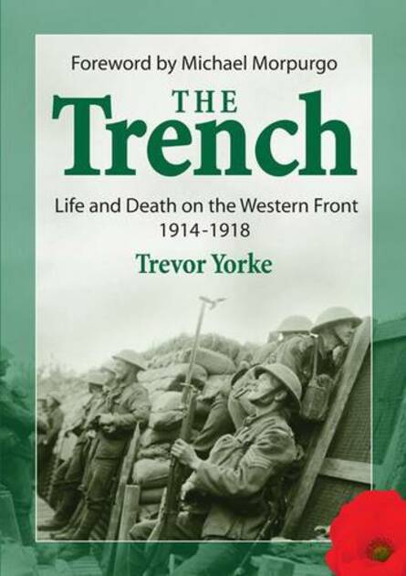 The Trench: Life and Death on the Western Front 1914 - 1918