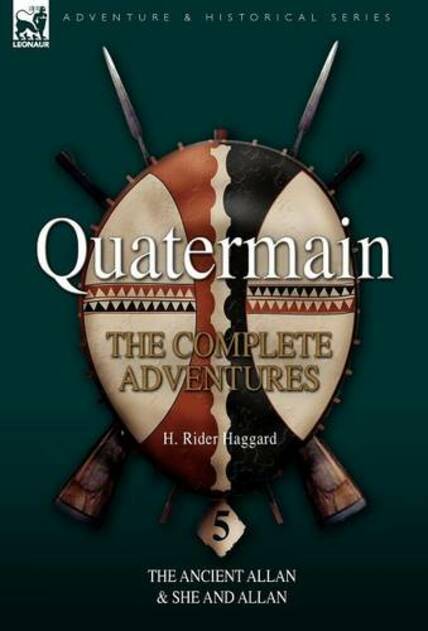Quatermain: the Complete Adventures 5-The Ancient Allan & She and Allan
