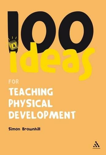 100 Ideas for Teaching Physical Development: (100 Ideas for the Early Years)