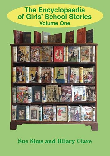 Encyclopaedia of Girls' School Stories: Volume One Volume One (Encyclopaedia of Girls' School Stories 1)