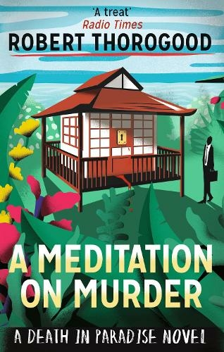 A Meditation On Murder: (A Death in Paradise Mystery Book 1)