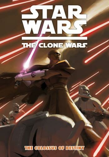 Star Wars - The Clone Wars: v. 4 Colossus of Destiny
