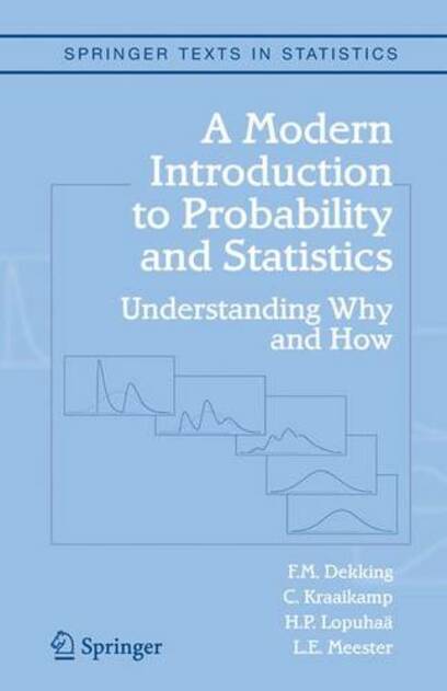 A Modern Introduction to Probability and Statistics: Understanding Why and How (Springer Texts in Statistics Softcover reprint of hardcover 1st ed. 2005)