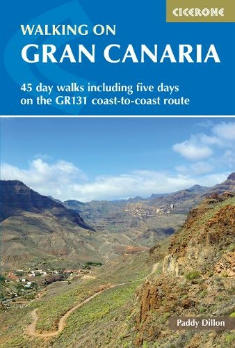 Walking on Gran Canaria: 45 day walks including five days on the GR131 coast-to-coast route (2nd Revised edition)