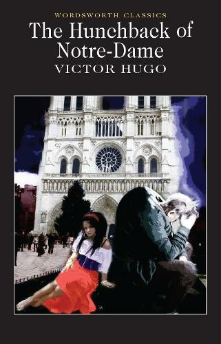 The Hunchback of Notre-Dame: (Wordsworth Classics New edition)