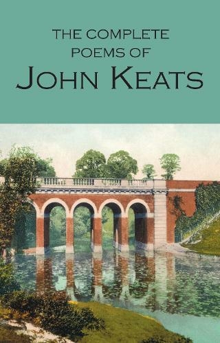 The Complete Poems of John Keats: (Wordsworth Poetry Library New edition)