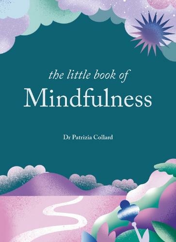 The Little Book of Mindfulness: 10 minutes a day to less stress, more peace (The Little Book Series)